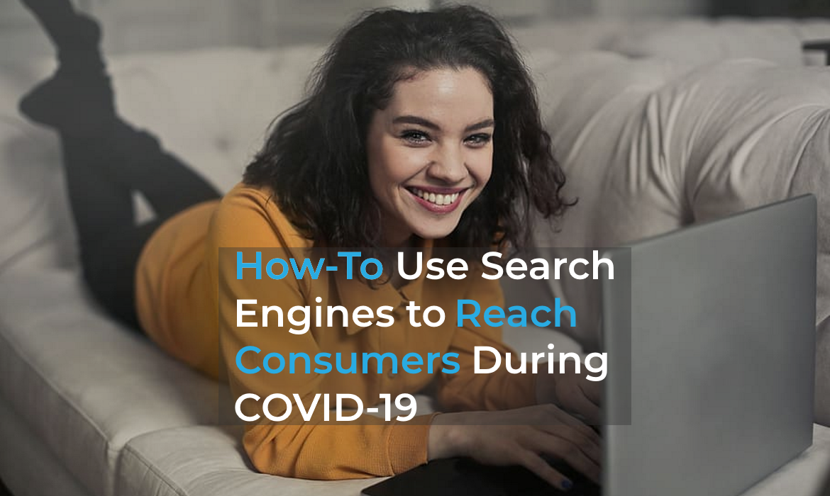 How-To Use Search Engines to Reach Consumers Now & Post COVID-19